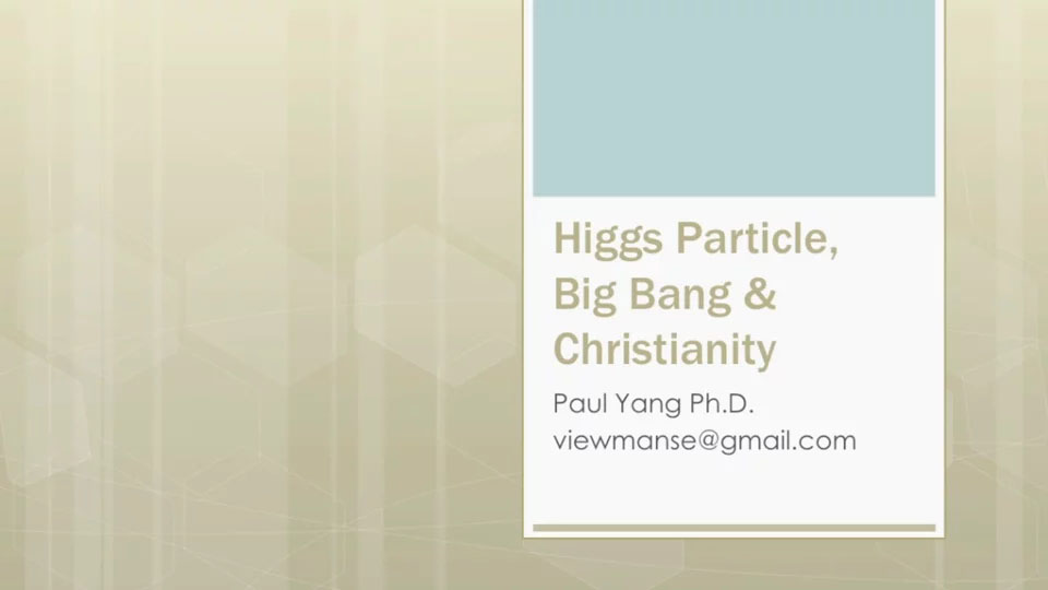 [2012 VIEW Day] Higgs Particle, Big Bang & Christianity (양승훈 교수)